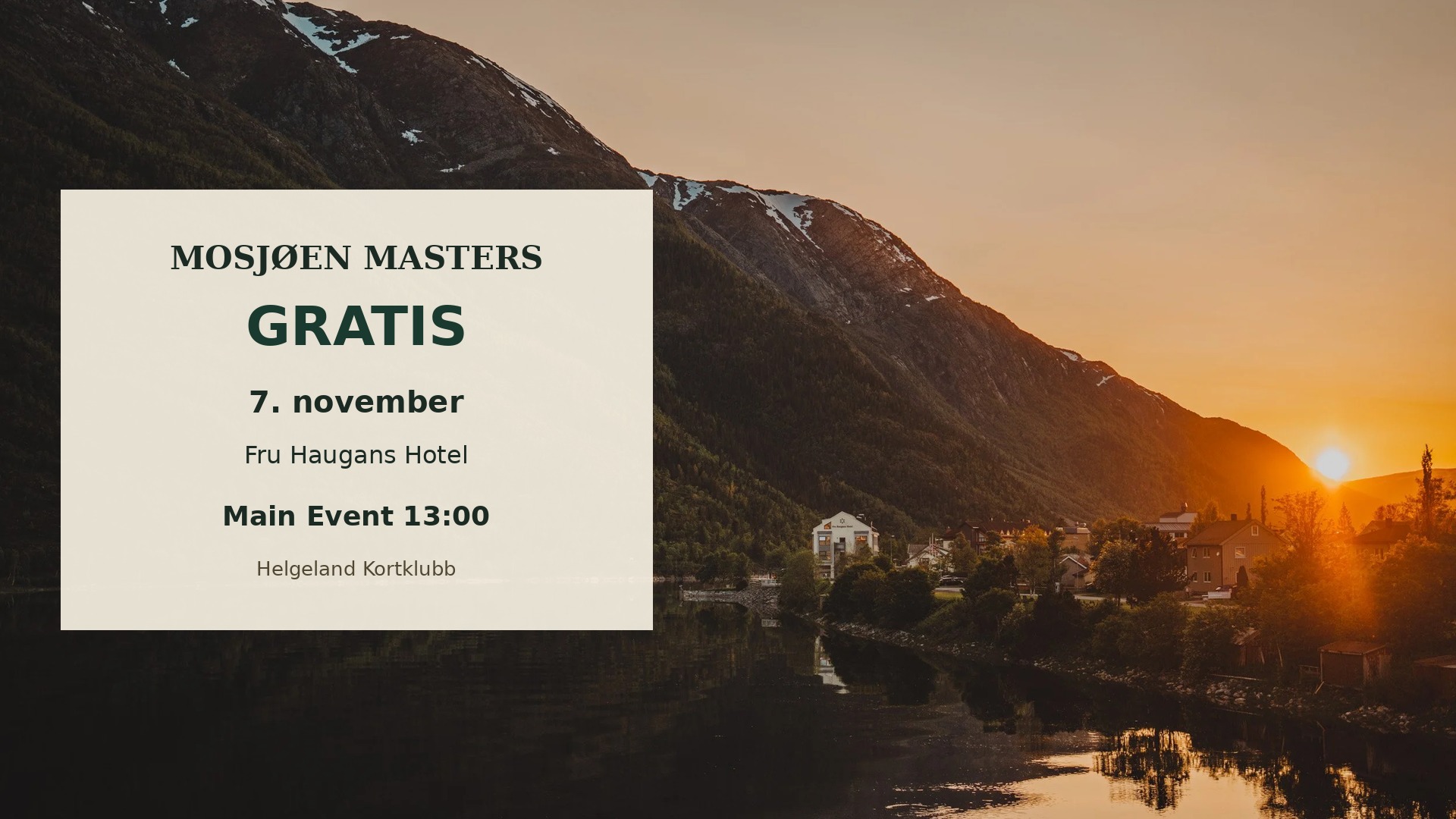Plakat for Mosjøen Masters. Solnedgang over Vefsna og Fru Haugans Hotel. Gratis, 7. november, Main Event klokken 13:00, Helgeland Kortklubb.